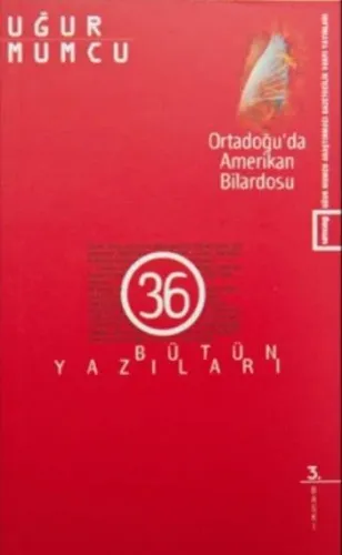Ortadoğu'da Amerikan Bilardosu; Bütün Yazıları 36 (1 Ocak-16 Mayıs 1991 Yazıları)