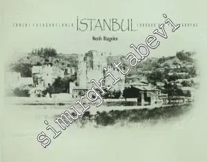 Tarihi Fotoğraflarla İstanbul = Through Old Photographs -