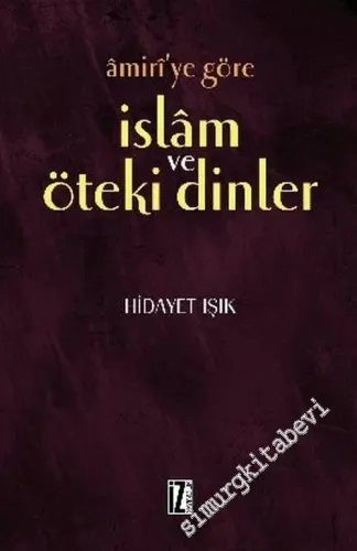 Amiri'ye Göre İslâm ve Öteki Dinler -         2006