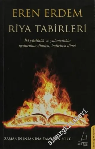 Riya Tabirleri: İki Yüzlülük ve Yalancılıkta Uydurulan Dinden, İndirilen Dine! - Zamanın İnsanına Zamanın Sözü! -