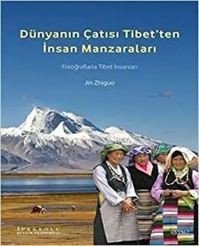 Dünyanın Çatısı Tibet’ten İnsan Manzaraları