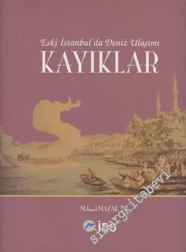 Eski İstanbul'da Deniz Ulaşımı: Kayıklar -