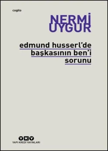 Edmund Husserl'de Başkasının Ben'i Sorunu Nermi Uygur
