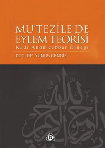Mu'tezile'de Eylem Teorisi; Kâdî Abdülcebbâr Örneği