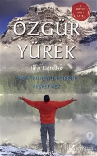 Özgür Yürek  Erkek Ruhunun Sırrını Keşfetmek