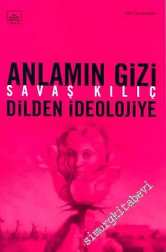 Anlamın Gizi: Dilden İdeolojiye -        2003