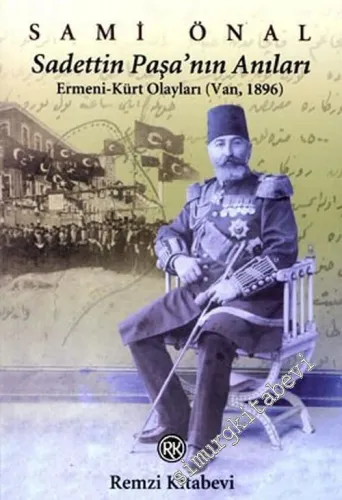 Sadettin Paşa'nın Anıları: Ermeni Kürt Olayları - Van 1896 -        2003