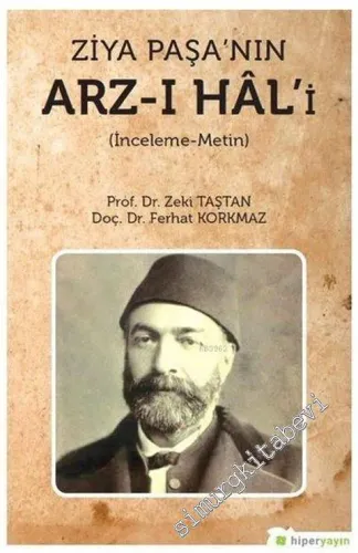 Ziya Paşa'nın Arz-ı Hal'i : İnceleme - Metin -         2019