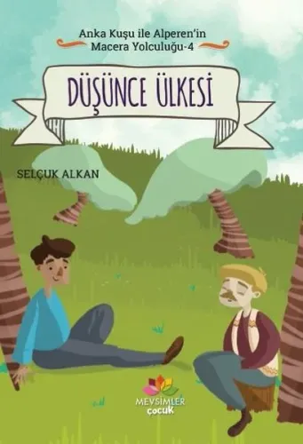 Düşünce Ülkesi; Anka Kuşu İle Alperen'in Macera Yolculuğu - 4