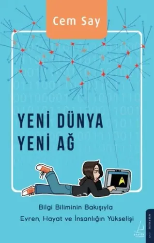 Yeni Dünya Yeni Ağ; Bilgi Biliminin Bakışıyla Evren, Hayat ve İnsanlığın Yükselişi