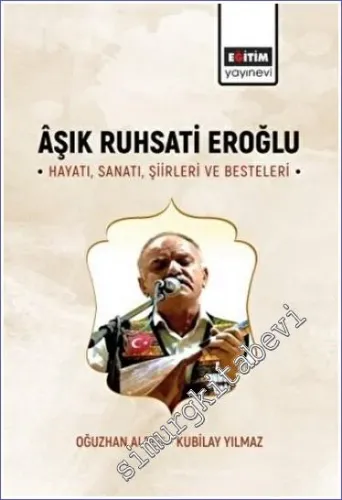 Aşık Ruhsati Eroğlu Hayatı, Sanatı, Şiirleri ve Besteleri -         2023