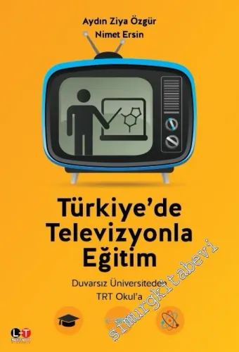 Türkiye'de Televizyonla Eğitim: Duvarsız Üniversiteden TRT Okul'a -