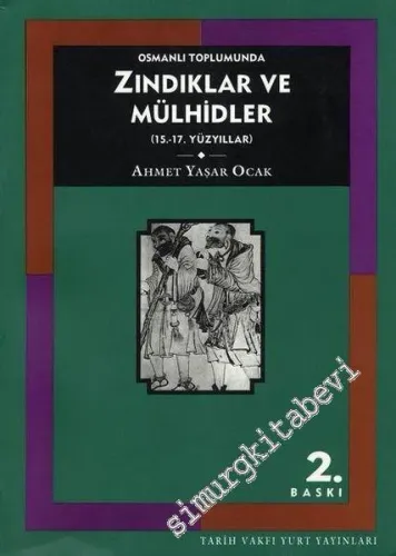 Zındıklar ve Mülhidler yahut Dairenin Dışına Çıkanlar (Osmanlı İmparatorluğu, 15., 17. Yüzyıllar) -        2003
