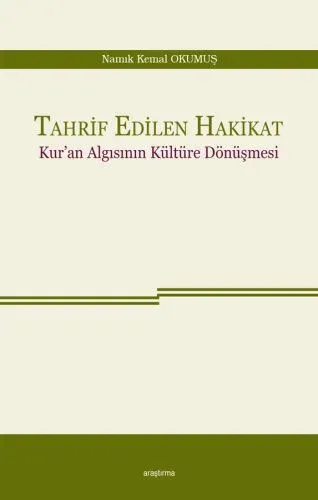 Tahrif Edilen Hakikat; Kur'an Algısının Kültüre Dönüşmesi