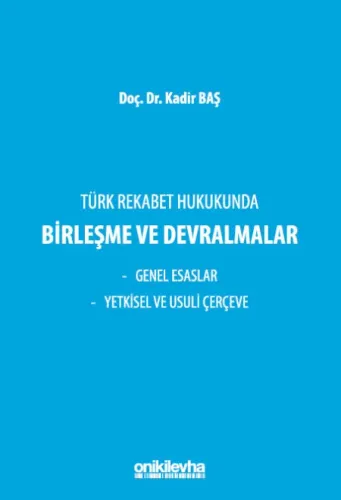 Türk Rekabet Hukukunda Birleşme ve Devralmalar Kadir Baş