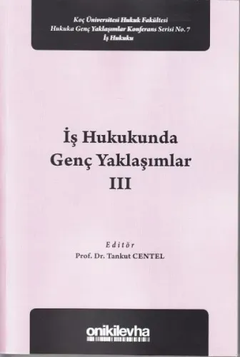 İş Hukukunda Genç Yaklaşımlar III