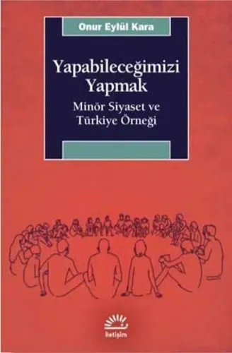 Yapabileceğimizi Yapmak; Minör Siyaset ve Türkiye Örneği