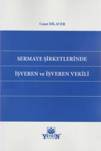 Sermaye Şirketlerinde İşveren ve İşveren Vekilliği