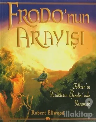 Frodo'nun Arayışı: Tolkien'in Yüzüklerin Efendisi'nde Yaşamak