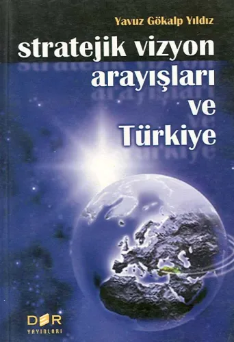 STRATEJİK VİZYON ARAYIŞLARI VE TÜRKİYE