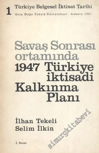 Türkiye Belgeseli İktisat Tarihi 1. Cilt: Savaş Sonrası Ortamında 1947 Türkiye İktisadi Kalkınma Planı -