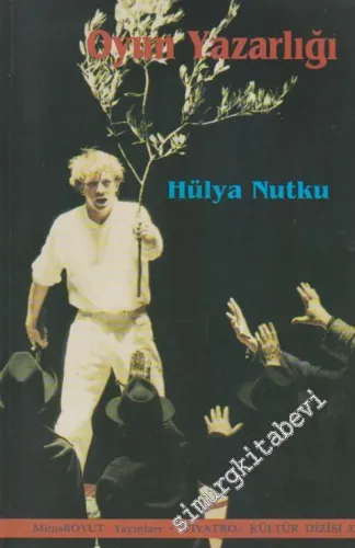 Oyun Yazarlığı: Düşünsel Boyutuyla ve Kavramlarıyla Tiyatro Yazarlğı -         1999