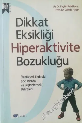 Dikkat Eksikliği Hiperaktivite Bozukluğu : Özellikleri - Tedavisi : Çocuklarda ve Erişkinlerdeki Belirtileri -        1999