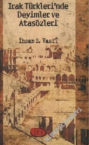 Irak Türkleri'nde Deyimler ve Atasözleri -        2001
