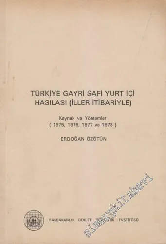Türkiye Gayri Safi Yurt İçi Hasılası ( İller İtibariyle ) - Kaynak ve Yöntemler ( 1975, 1976, 1977 ve 1978 ) -