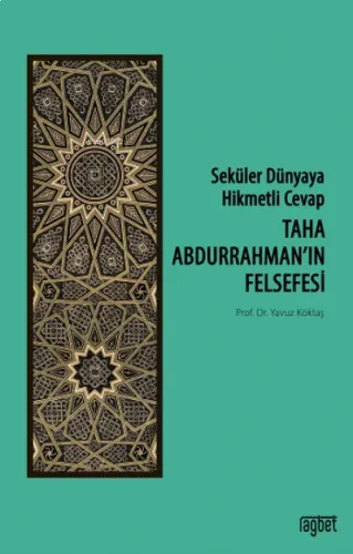 Taha Abdurrahman'In Felsefesi; Seküler Dünyaya Hikmetli Cevap