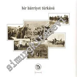 Bir Hürriyet Türküsü: Çanakkale Savaşları Fotoğraf Albümü CD İLAVELİ -