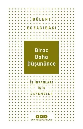 Biraz Daha Düşününce - İş İnsanları İçin Denemeler