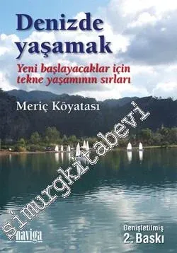 Denizde Yaşamak: Yeni Başlayanlar İçin Tekne Yaşamının Sırları -