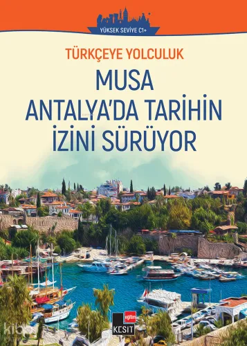 Türkçeye Yolculuk - Musa Antalya’da Tarihin İzini Sürüyor (Yüksek Seviye C1+)