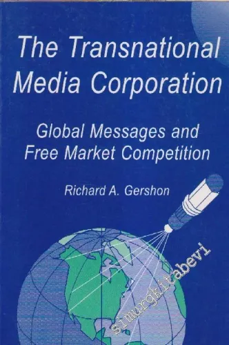 The Transnational Media Corparation: Global Messages And Free Market Competition -        1997