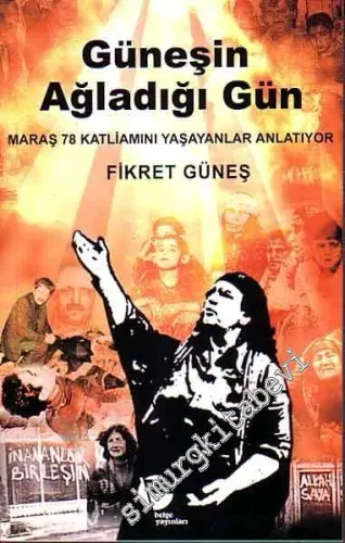 Güneşin Ağladığı Gün: Maraş 78 Katliamını Yaşayanlar Anlatıyor -