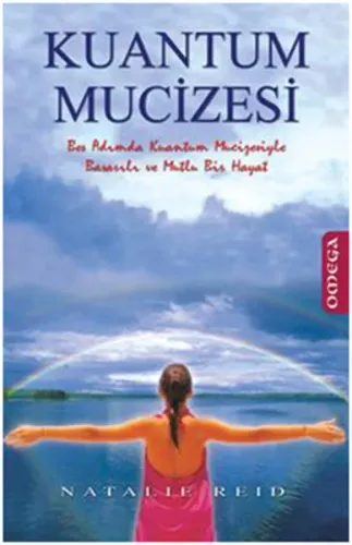 Kuantum Mucizesi; Beş Adımda Kuantum Mucizesiyle Başarılı ve Mutlu Bir Hayat