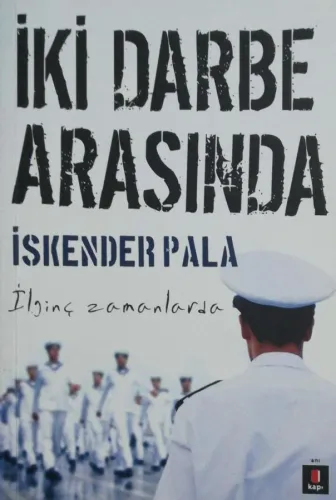 İki Darbe Arasında İlginç Zamanlarda