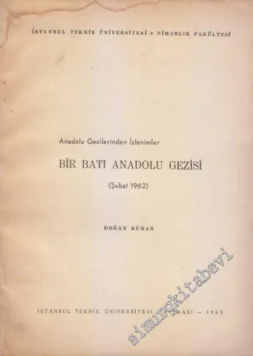 Anadolu Gezilerinden İzlenimler: Bir Batı Anadolu Gezisi ( Şubat 1962 ) -        1962