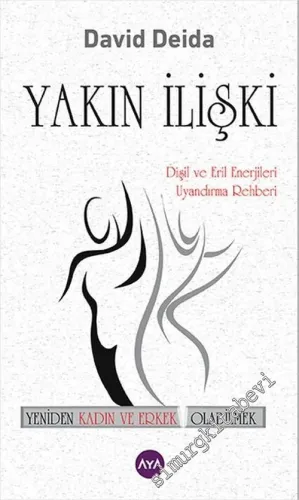 Yakın İlişki: Dişil ve Eril Enerjileri Uyandırma Rehberi - Yeniden Kadın ve Erkek Olabilmek -        2016
