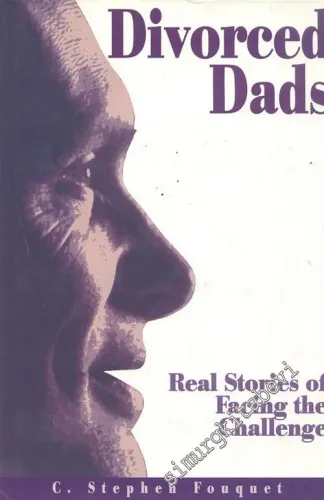 Divorced Dads: Real Stories Of Facing The Challenge -        1996