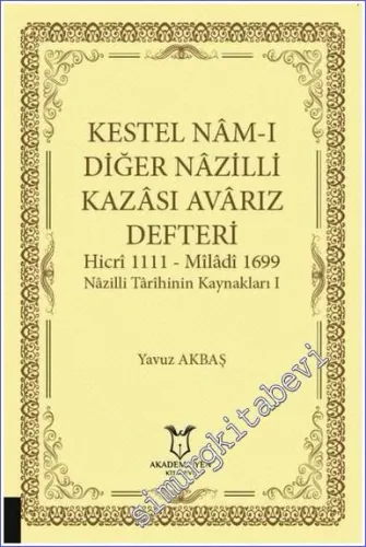Kestel Nam-ı Diğer Nazilli Kazası Avarız Defteri ( Hicri 1111 - Miladi 1699 ) Nazilli Tarihinin Kaynakları 1 -        2020