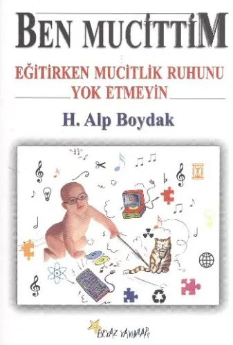 Ben Mucittim; Eğitirken Mucitlik Ruhunu Yok Etmeyin
