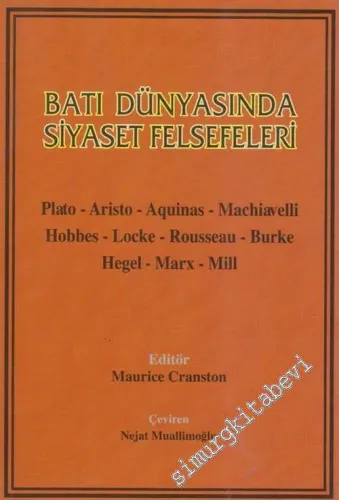 Batı Dünyasında Siyaset Felsefeleri: Plato - Aristo - Rousseau - Hegel - Burke - Machiavelli - Marx - Mill -
