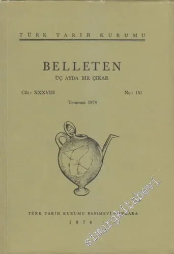 Türk Tarih Kurumu Belleten - Sayı: 151  Cilt: 38    Temmuz 1974