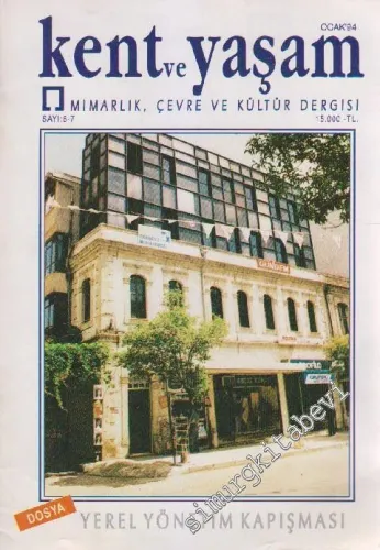 Kent Ve Yaşam Mimarlık, Çevre ve Kültür Dergisi - Dosya: Yerel Yönetim Kapışması - Sayı: 6 - 7    2  Ocak