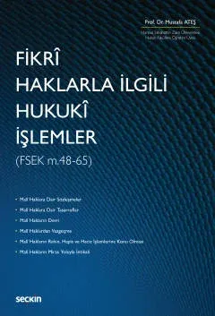 Fikri Haklarla İlgili Hukuki İşlemler (Fsek m.48-65)