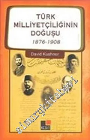 Türk Milliyetçiliğinin Doğuşu 1876-1908 -
