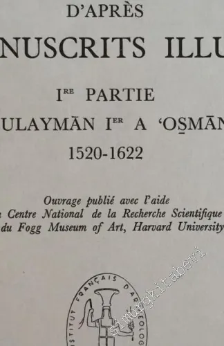 Les Peinture Turque d'Apres les Manuscrits Illustres 1 Partie de Sulayman 1 à ‘Osman 2 1520 - 1622  -