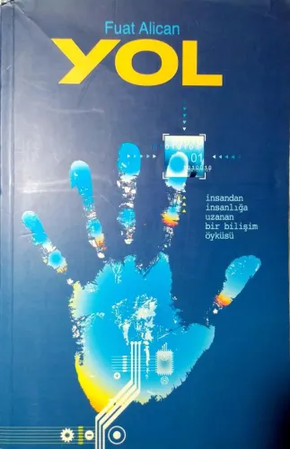 Yol (İnsandan İnsanlığa Uzanan Bir Bilişim Öyküsü)